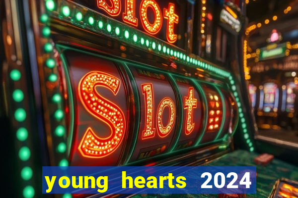 young hearts 2024 onde assistir